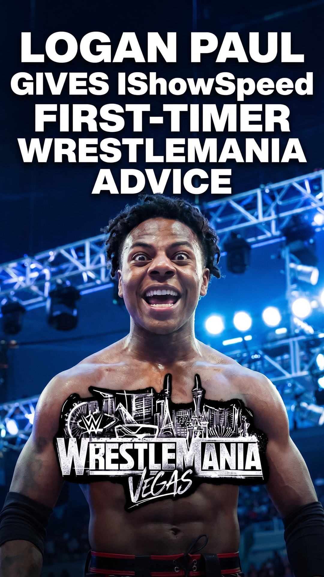 Logan Paul Gives IShowSpeed First-Timer WrestleMania Advice