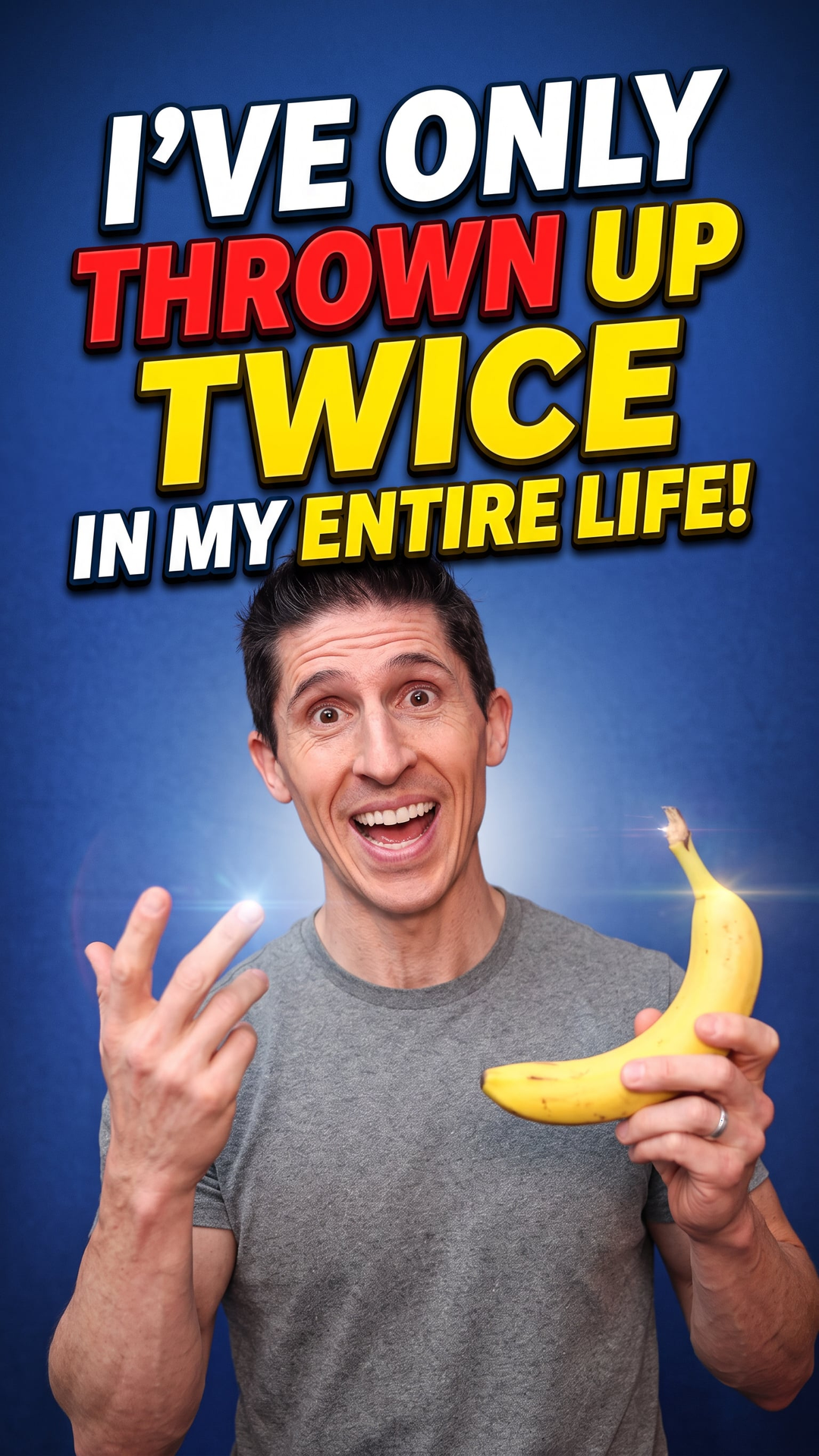 I've Only Thrown Up Twice In My Entire Life